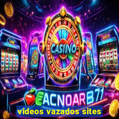 videos vazados sites